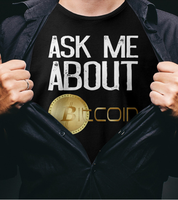 Ask Me About Bitcoin T-Shirt
