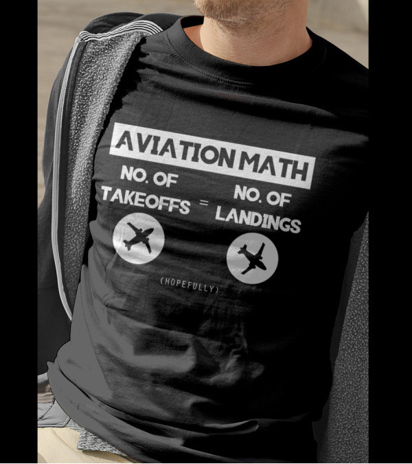 Aviation Math No. Of Takeoffs Equals Landings (Hopefully) Pilot Airplane Captain T-Shirt