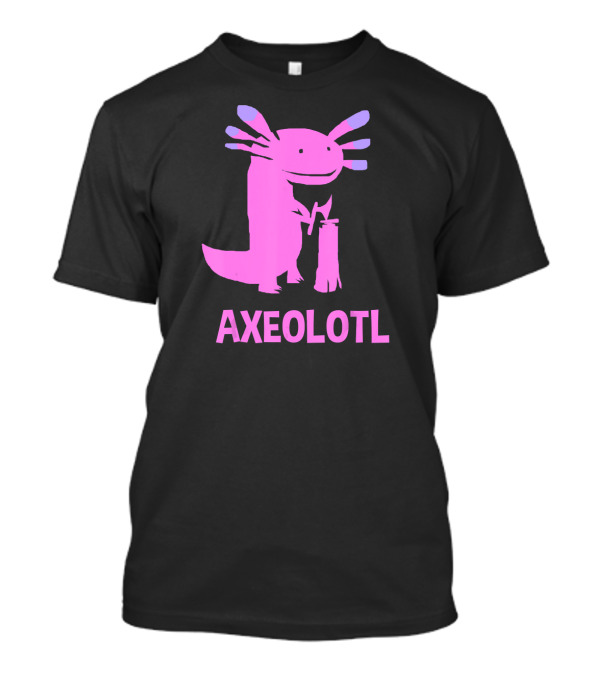 Axelotl Axe Lumberjack Wood Log Pink Axolotl T-Shirt