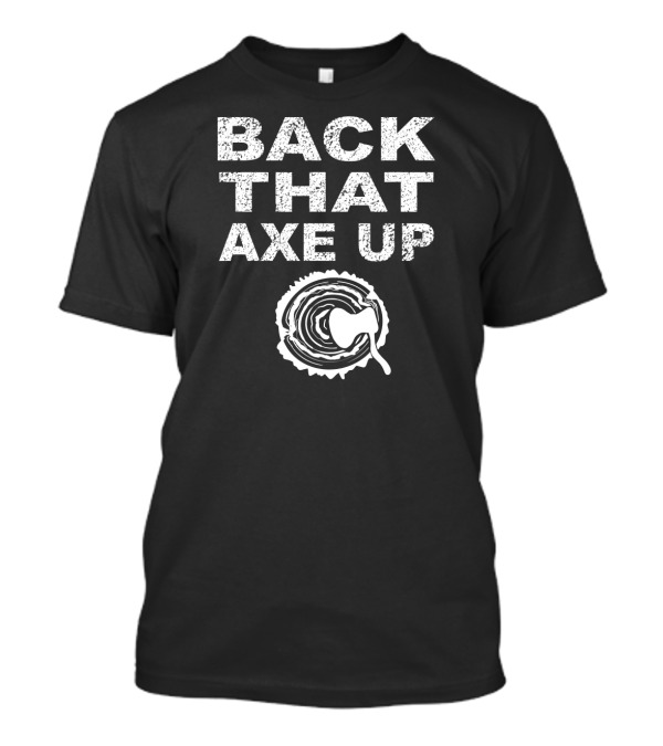 Back That Axe Up Throwing Target T-Shirt