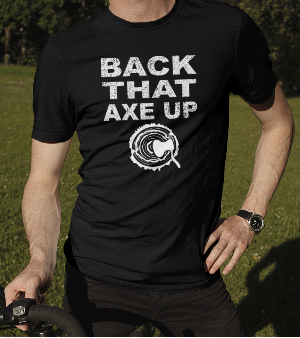 Back That Axe Up Throwing Target T-Shirt
