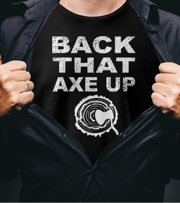 Back That Axe Up Throwing Target T-Shirt
