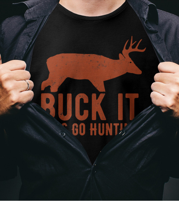 Buck It Let's Go Hunting Deer T-Shirt