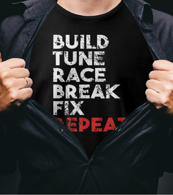 Build Tune Race Break Fix Repeat Racing Cycle Moto Enthusiast Loop T-Shirt