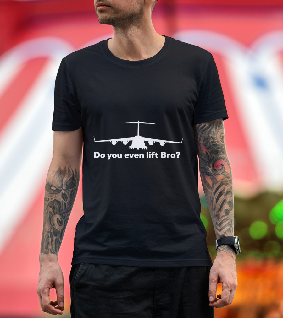 C17 Do You Even Lift Bro Gym Weight Lifting Pilot Crew C T-Shirt