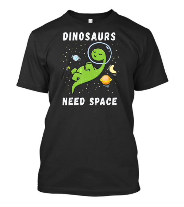 Dinosaurs Need Space Astronaut Dino Floating Among Planets T-Shirt