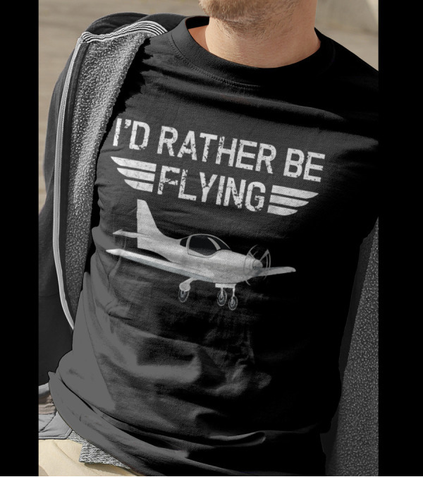 I'd Rather Be Flying Distressed Airplane Design With Funny Aviation T-Shirt