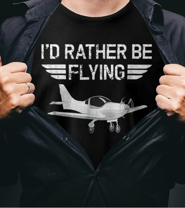 I'd Rather Be Flying Distressed Airplane Design With Funny Aviation T-Shirt