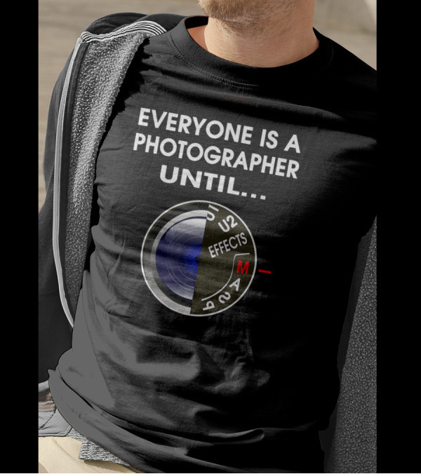EVERYONE IS A PHOTOGRAPHER UNTIL MANUAL MODE DIAL ICON PHOTOGRAPHER UNTIL.. T-Shirt