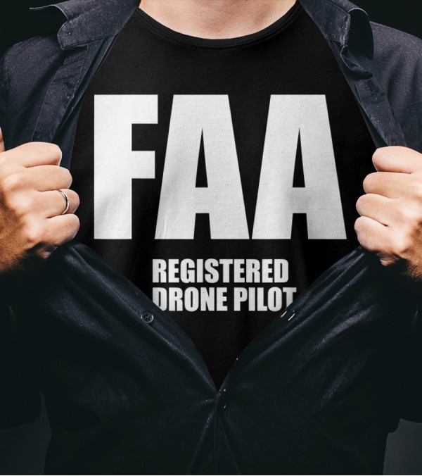 FAA Registered Drone Pilot Silly Funny Unise T-Shirt
