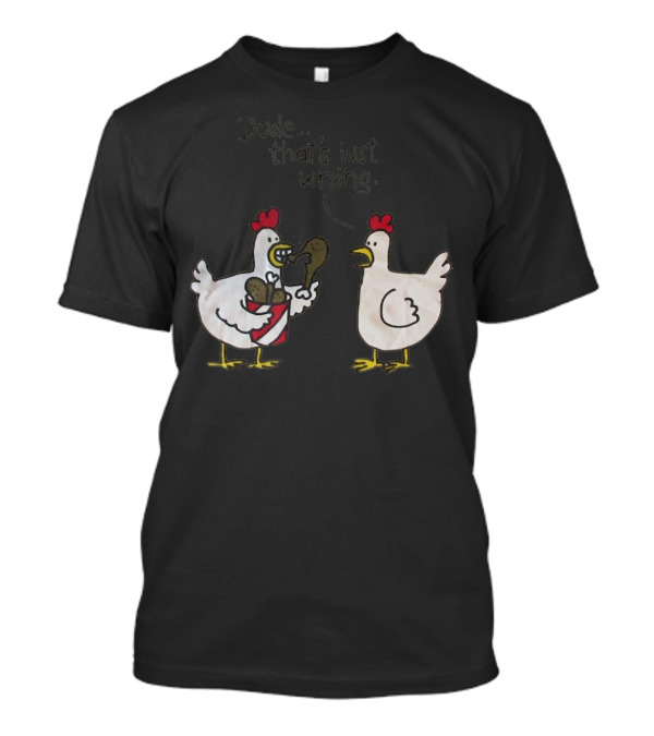 Funny Chicken Dude That's Just Wrong Eating Fried Chicken T-Shirt