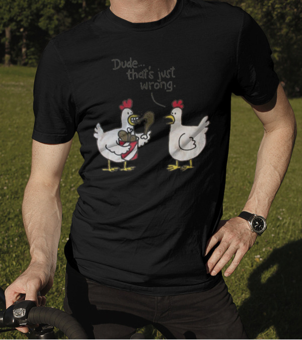 Funny Chicken Dude That's Just Wrong Eating Fried Chicken T-Shirt