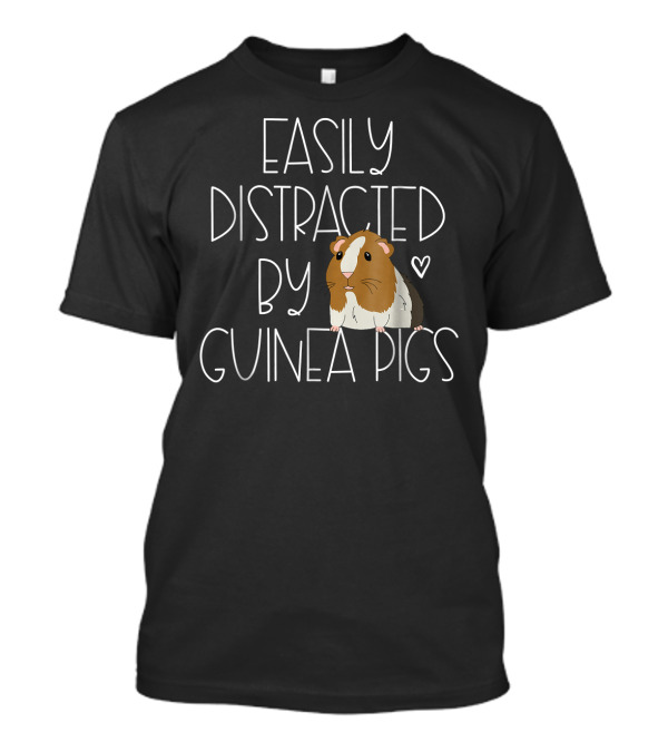 Easily Distracted By Guinea Pigs Funny Guinea Pig T-Shirt