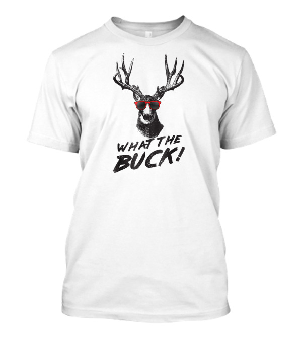 What The Buck Rack Deer Funny Hunting Red Glasses T-Shirt