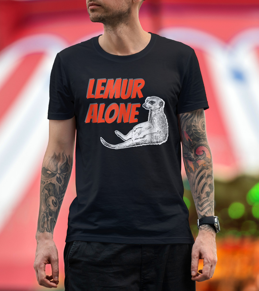 LEMUR ALONE Funny Lemur T-Shirt