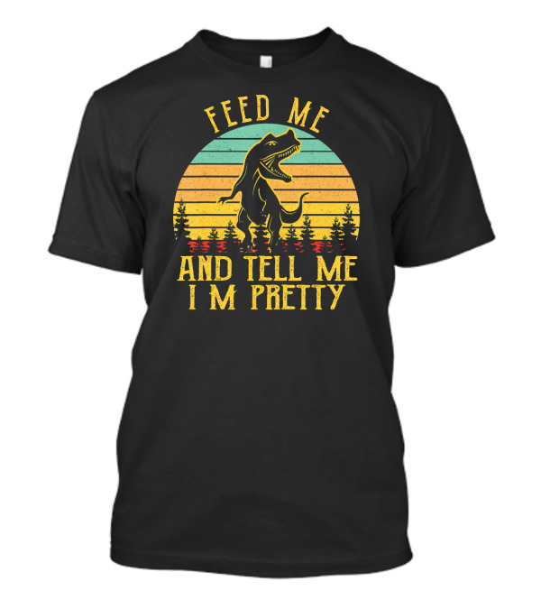 Feed Me And Tell Me I'm Pretty Dinosaur Sunset Retro Strip Lines T-Shirt