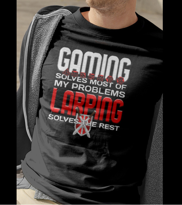 Gaming Solves Most Of My Problems LARPing Solves The Rest T-Shirt