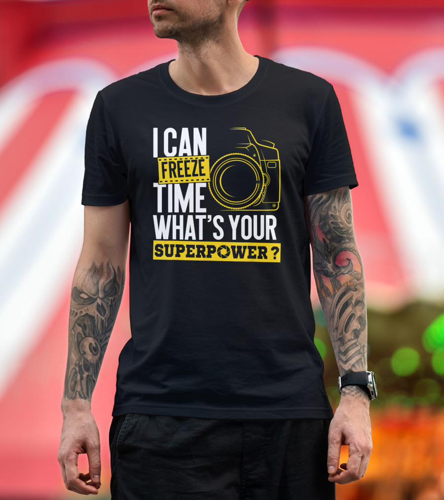 I Can Freeze Time What's Your Superpower Camera T-Shirt