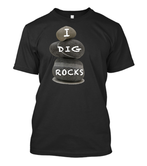 I Dig Rocks Gems Mining Geology T-Shirt