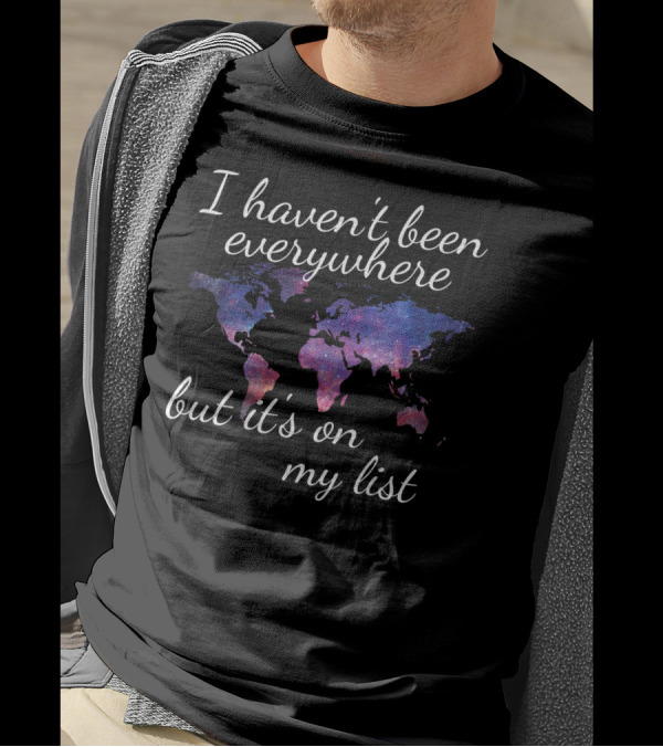 I Haven't Been Everywhere But Its On My List Galaxy Map T-Shirt