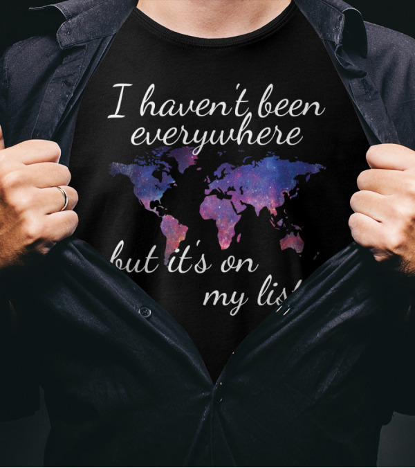 I Haven't Been Everywhere But Its On My List Galaxy Map T-Shirt