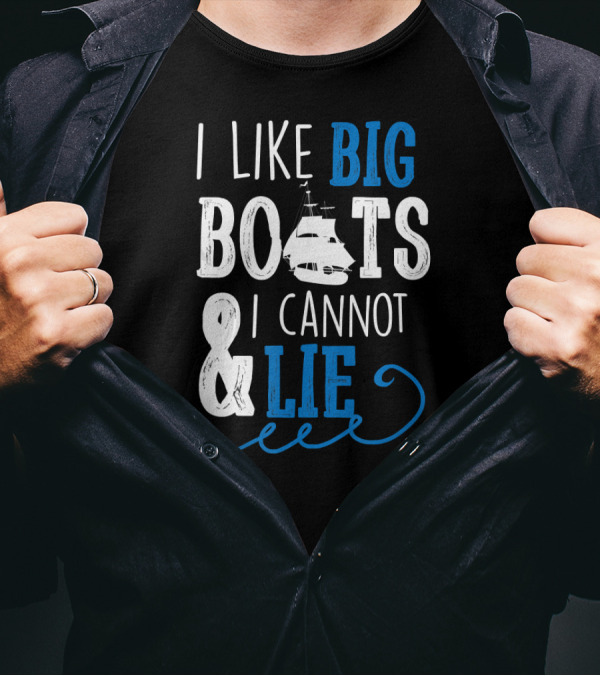 I Like Big Boats And I Cannot Lie Sailboat Marine T-Shirt