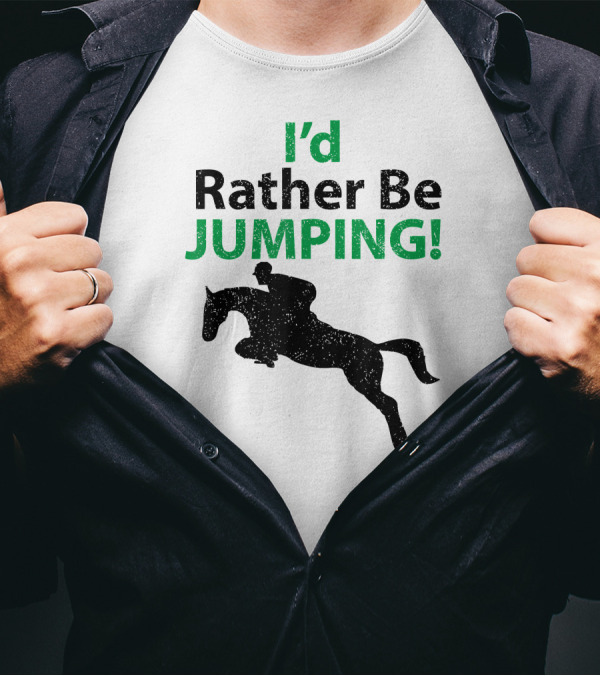 I'd Rather Be Jumping Equestrian Horse Riding T-Shirt