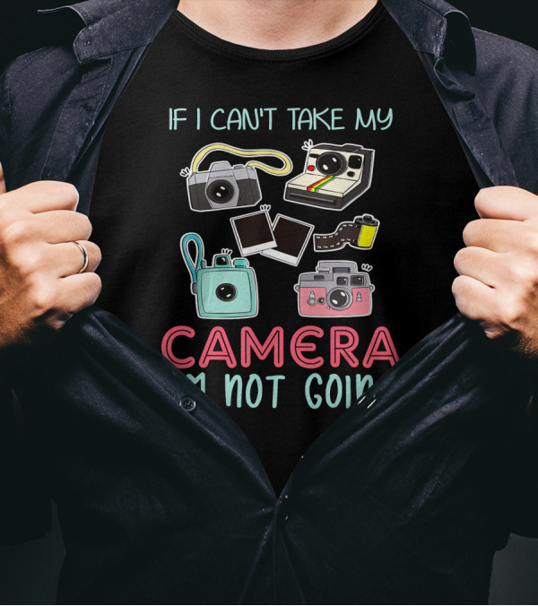 If I Can't Take My Camera I'm Not Going Vintage Camera Illustrations Film Strip Polaroid T-Shirt