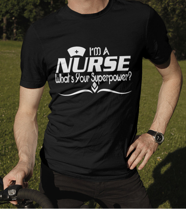 I'm A Nurse What's Your Superpower? Nurse Hat Graphic With Emblem T-Shirt