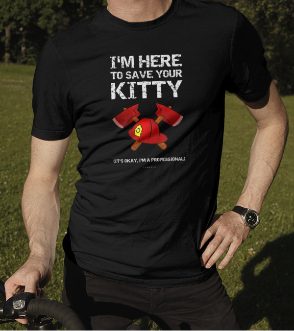 I'M HERE TO SAVE YOUR KITTY IT'S OKAY I'M A PROFESSIONAL LUMENIX T-Shirt