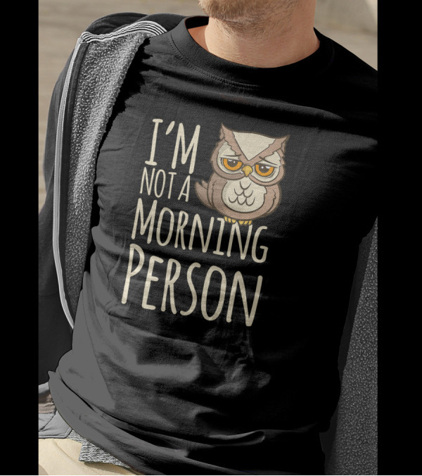 I'm Not A Morning Person Grumpy Owl T-Shirt