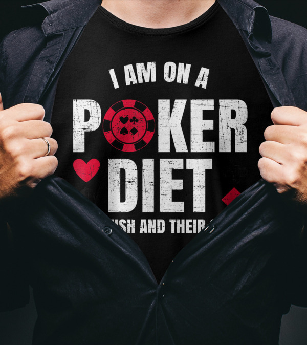 I Am On A Poker Diet I Eat Fish And Their Chips T-Shirt