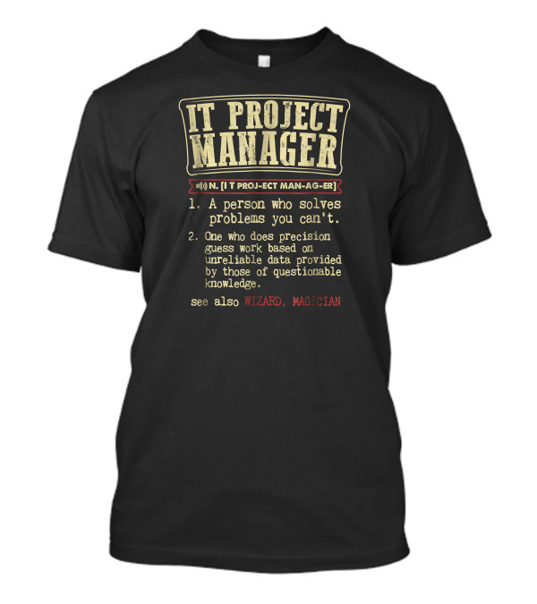 IT Project Manager Definition: Problem Solver And Precision Guesswork Wizard Magician T-Shirt