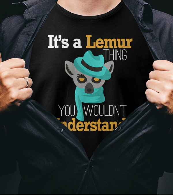 It's A Lemur Thing You Wouldn't Understand Lemur With Hat And Scarf T-Shirt