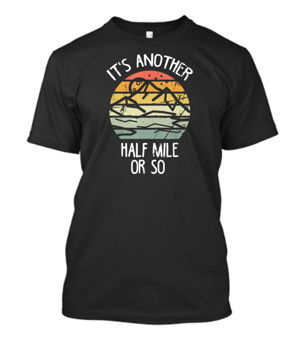 It's Another Half Mile Or So Vintage Mountain Landscape T-Shirt
