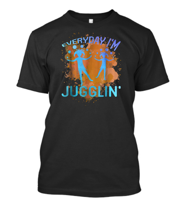 Everyday I'm Juggling Juggler Silhouettes And Paint Splatter T-Shirt