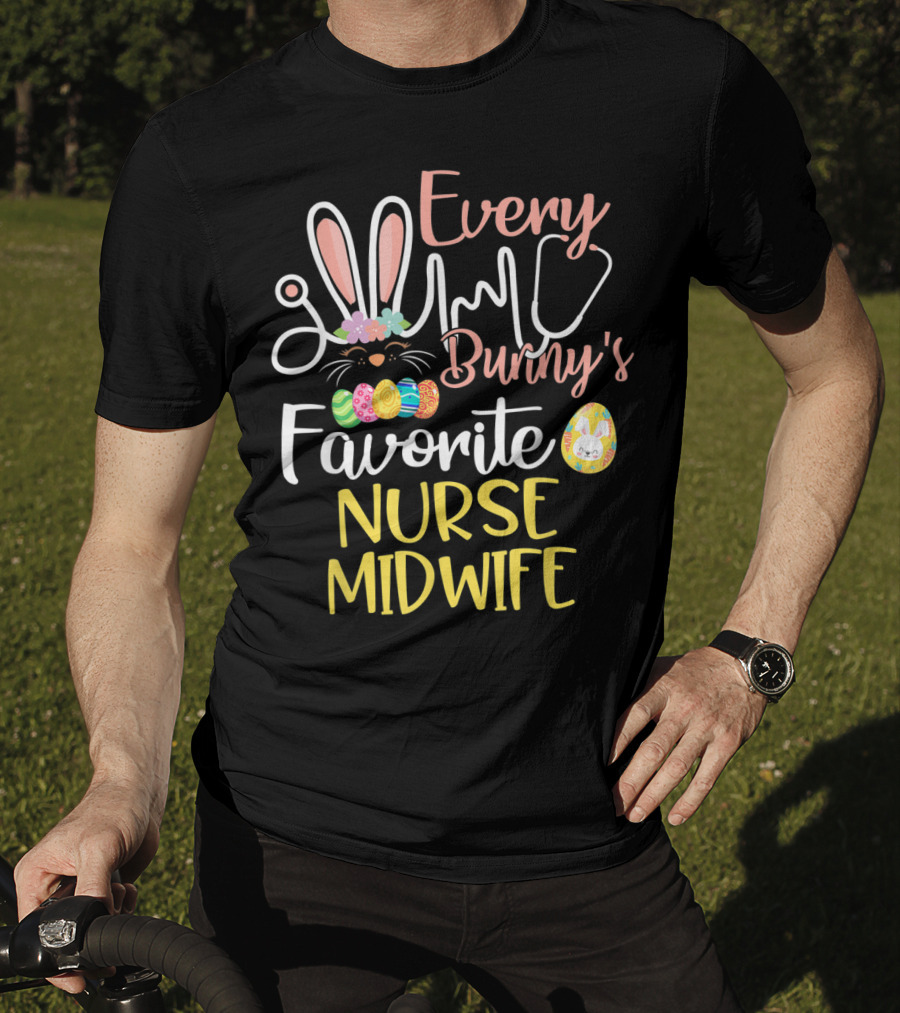 Every Bunny's Favorite Nurse Midwife With Easter Eggs And Stethoscope T-Shirt