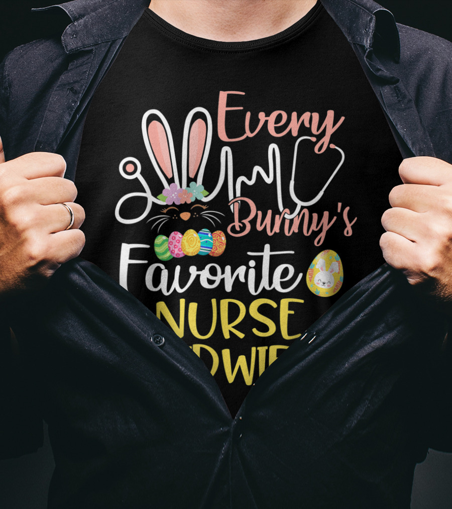 Every Bunny's Favorite Nurse Midwife With Easter Eggs And Stethoscope T-Shirt