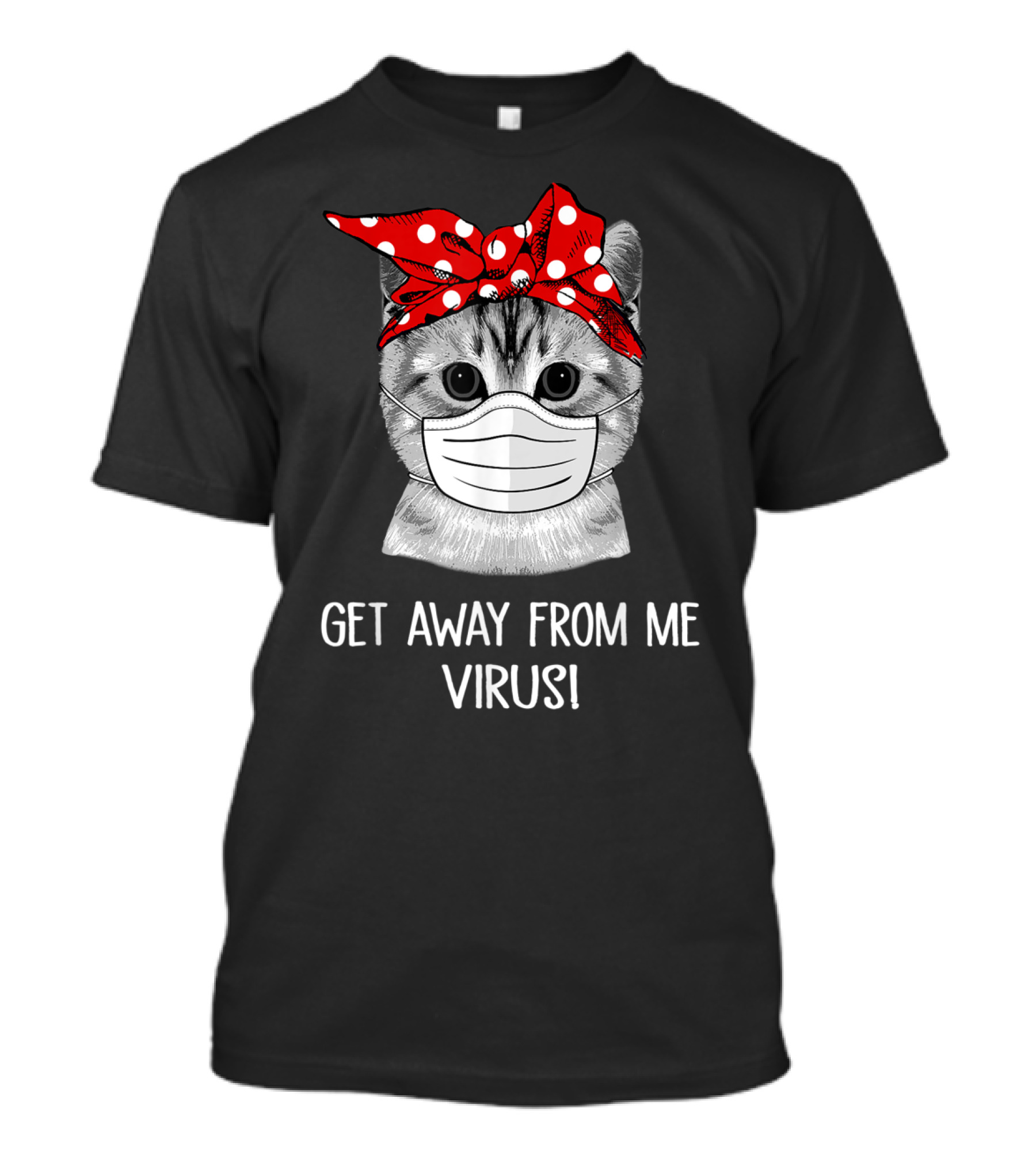 Get Away From Me Virus Funny Cat Mask Bandana T-Shirt