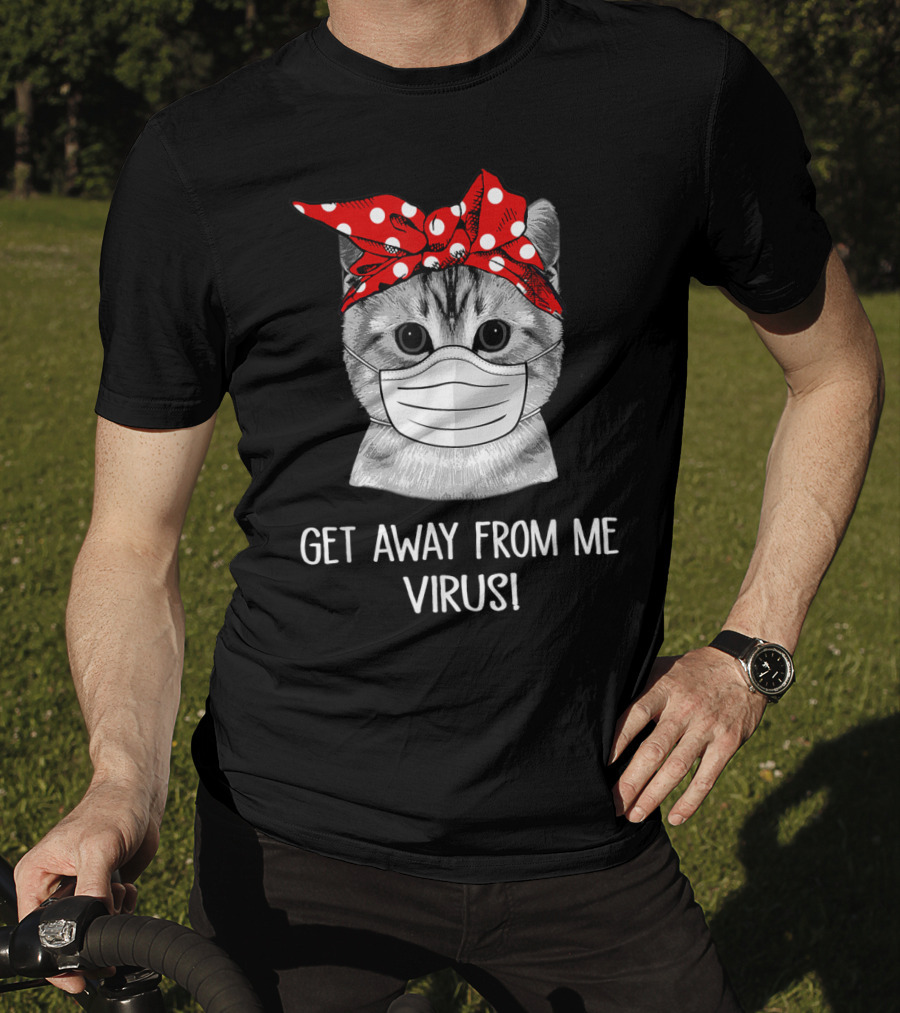 Get Away From Me Virus Funny Cat Mask Bandana T-Shirt