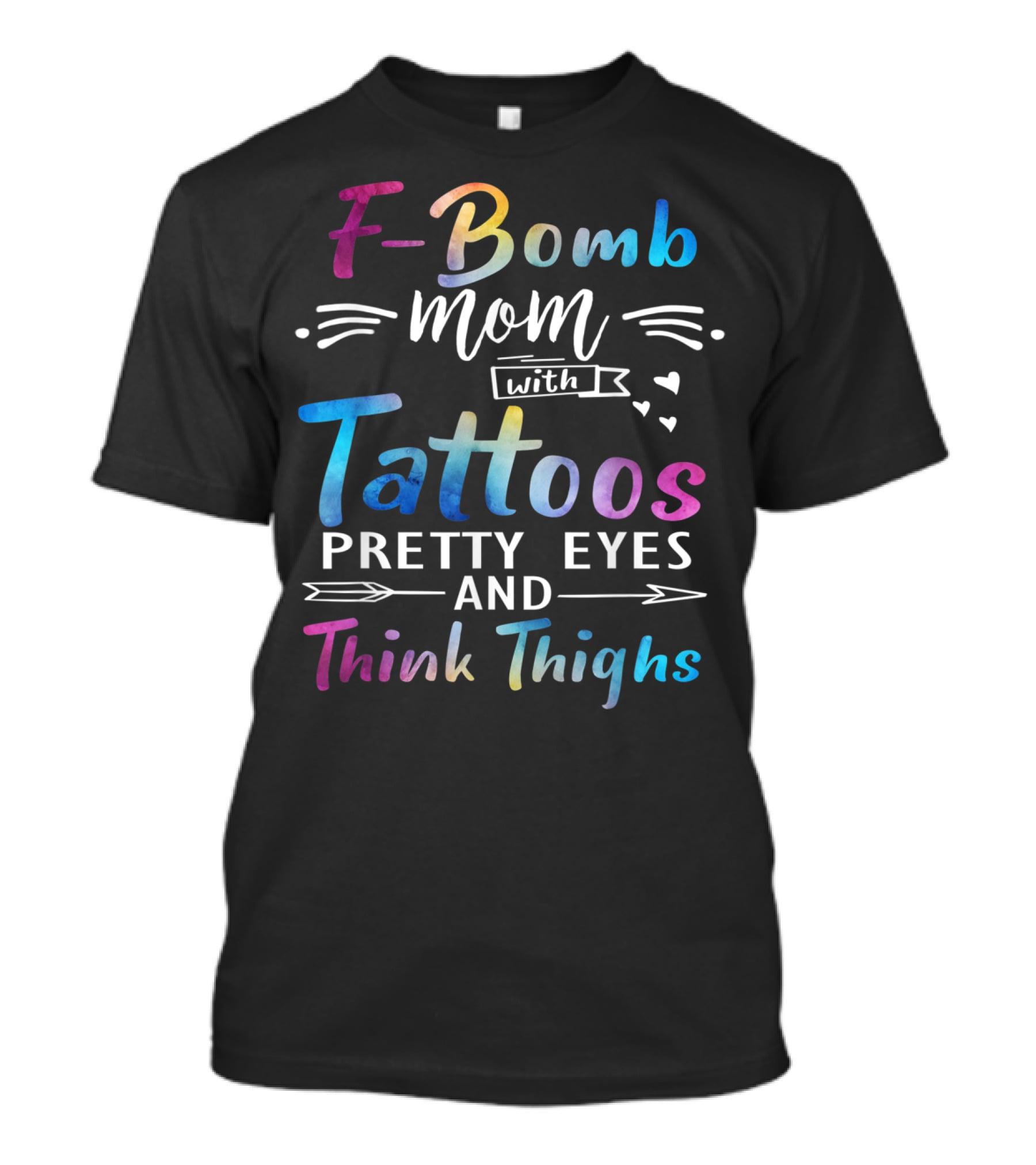 F-Bomb Mom With Tattoos Pretty Eyes And Thick Thighs T-Shirt
