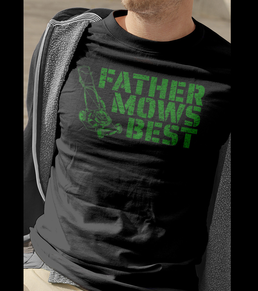 Father Mows Best Lawnmower Father's Day Humor T-Shirt