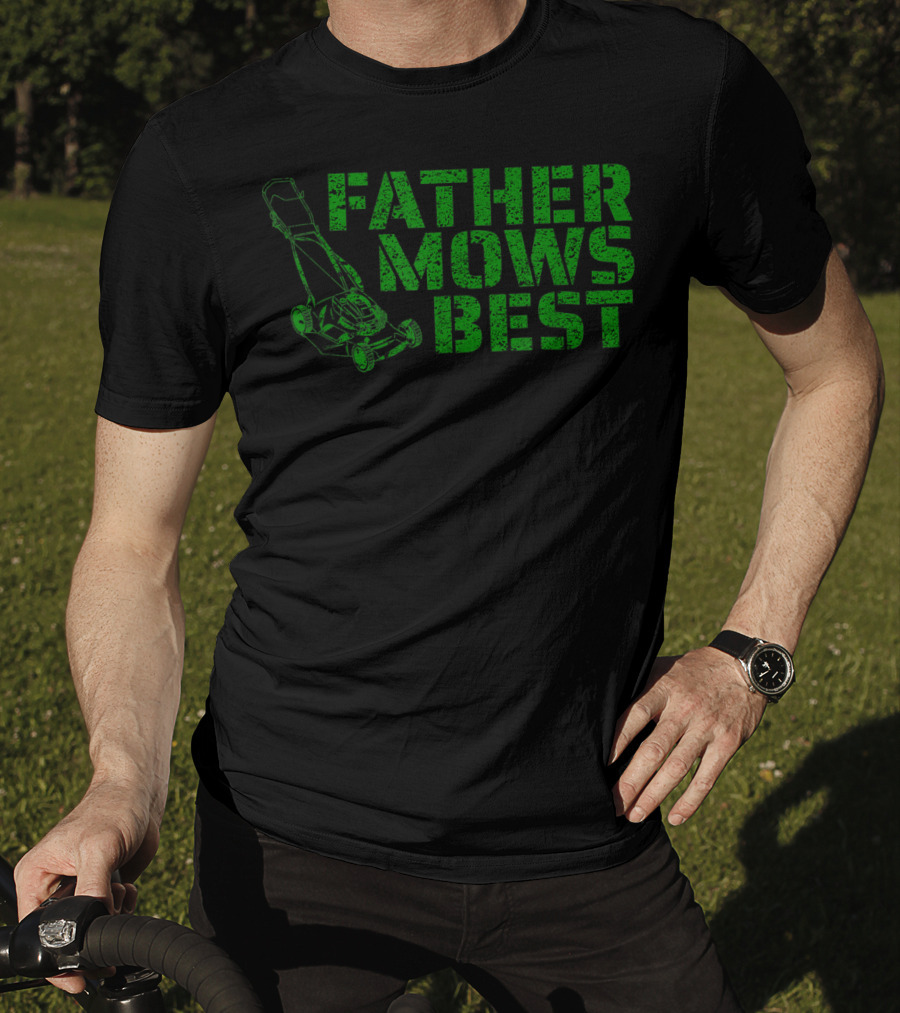 Father Mows Best Lawnmower Father's Day Humor T-Shirt