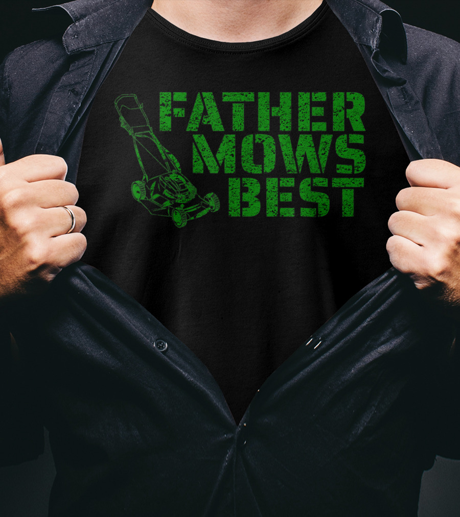 Father Mows Best Lawnmower Father's Day Humor T-Shirt