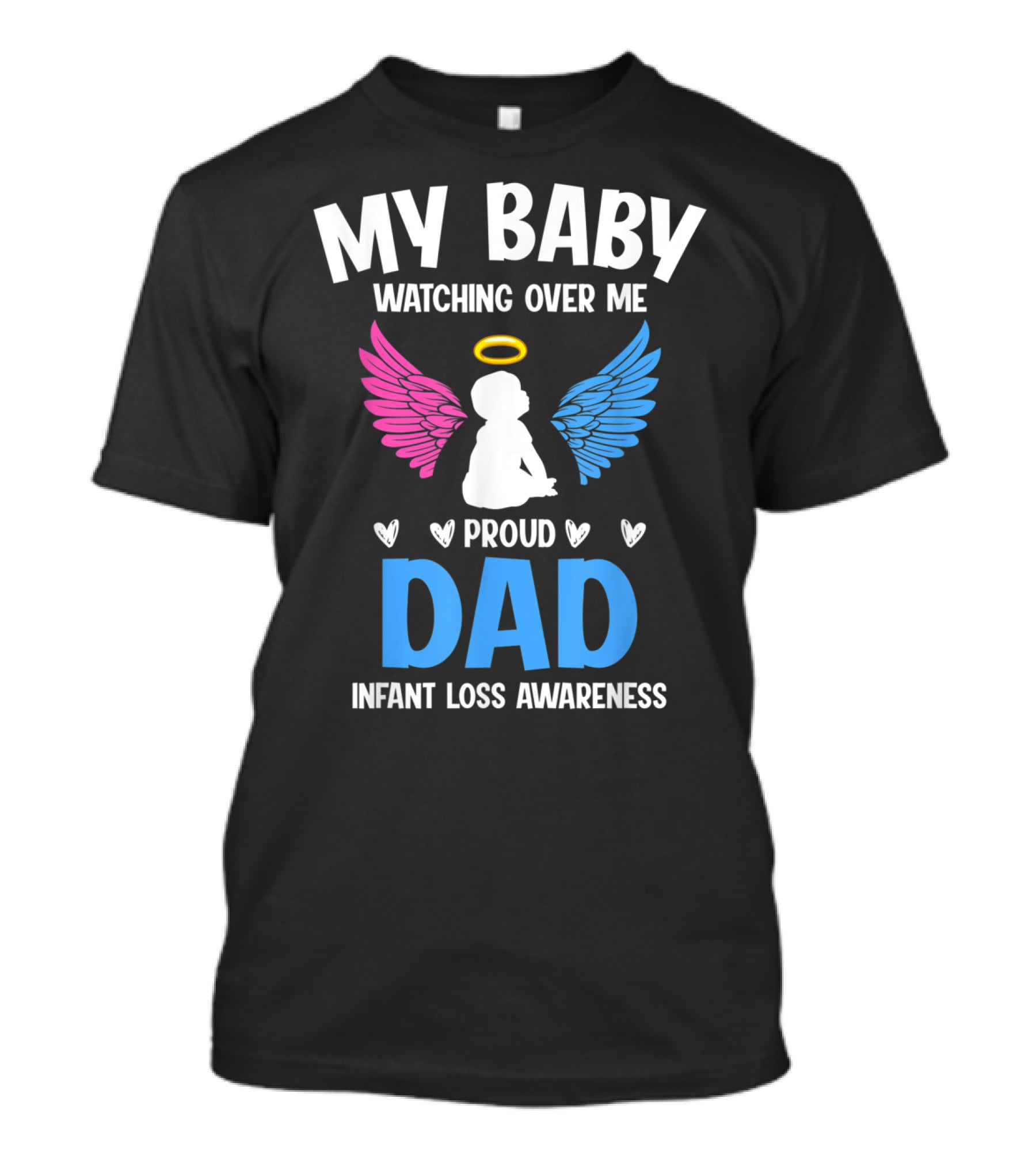 My Baby Watching Over Me Proud Dad Infant Loss Awareness T-Shirt