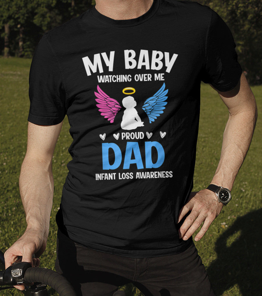 My Baby Watching Over Me Proud Dad Infant Loss Awareness T-Shirt