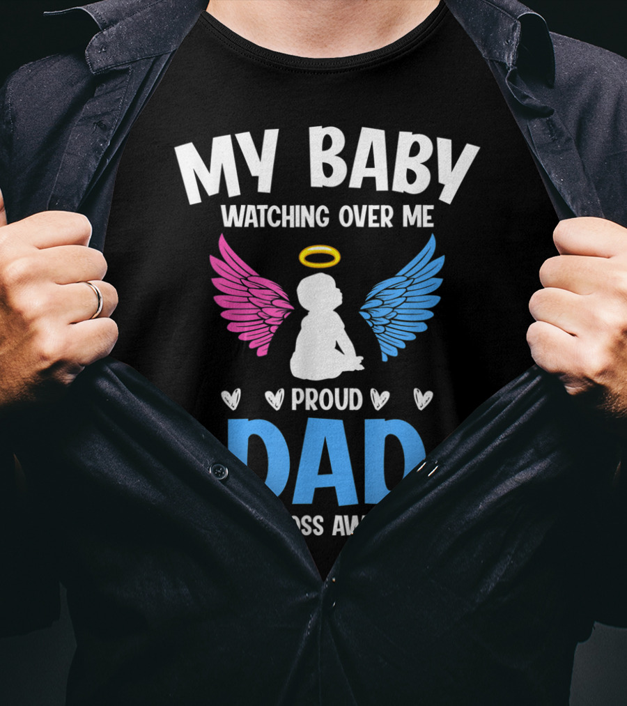 My Baby Watching Over Me Proud Dad Infant Loss Awareness T-Shirt