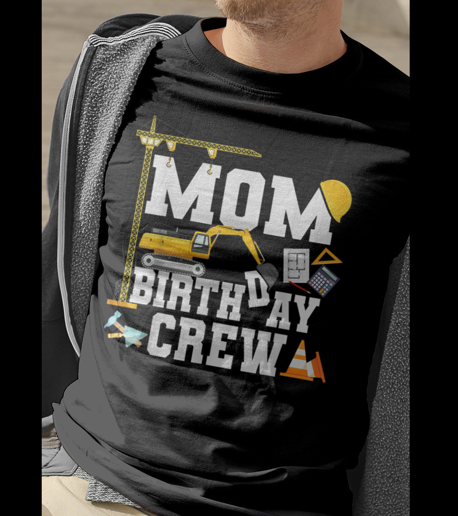 Mom Birthday Crew Construction Theme Party T-Shirt