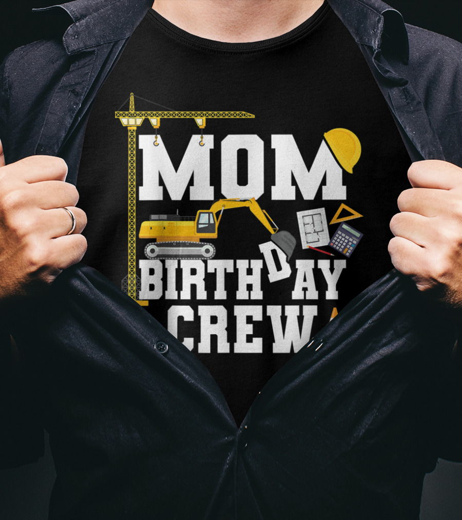 Mom Birthday Crew Construction Theme Party T-Shirt