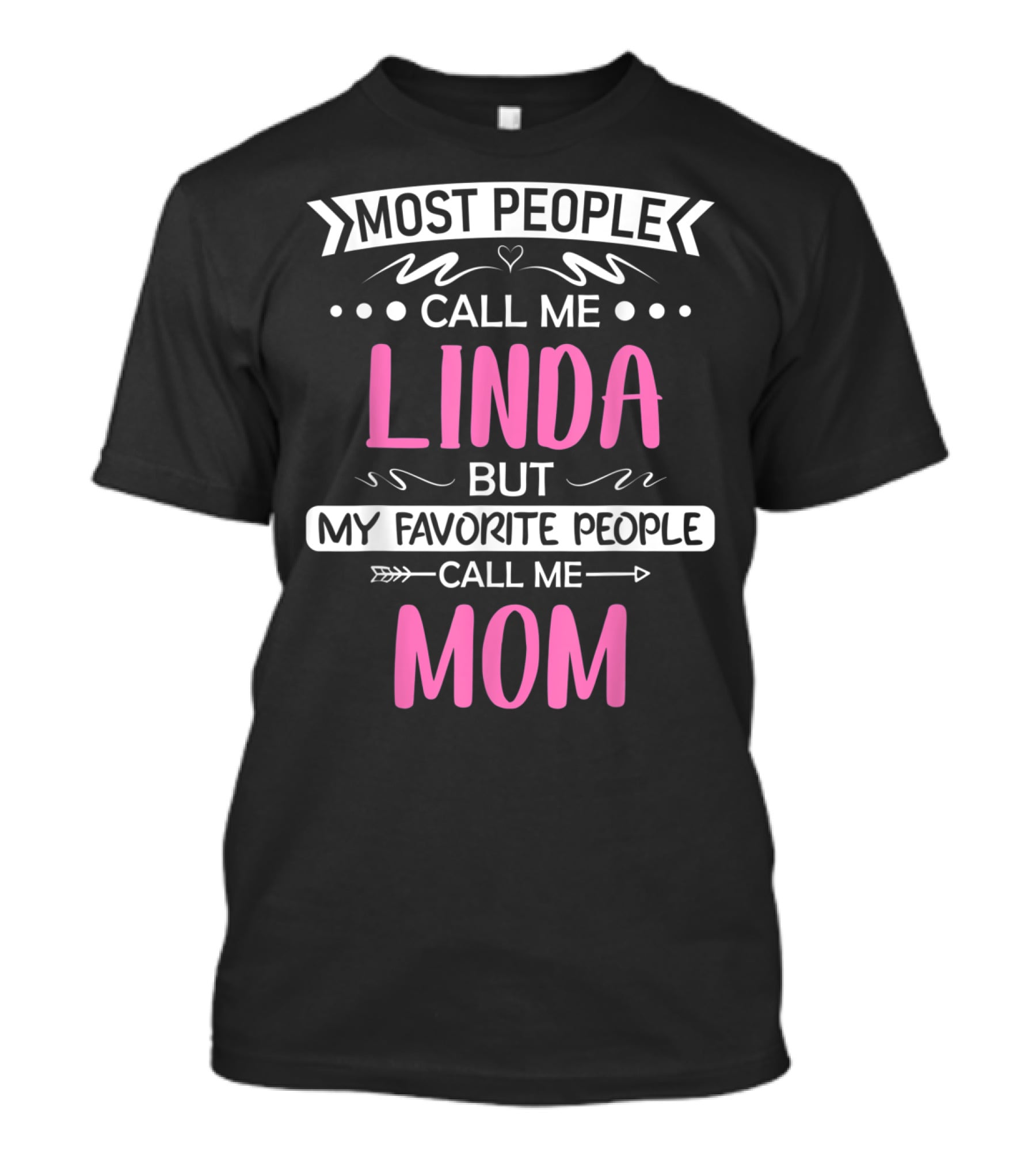 Most People Call Me Linda But My Favorite People Call Me Mom T-Shirt